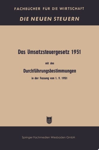 Das Umsatzsteuergesetz 1951 mit den Durchführungsbestimmungen in der Fassung vom 1. 9. 1951
