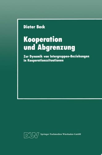 Kooperation und Abgrenzung Zur Dynamik von Intergruppen-Beziehungen in Kooperationssituationen