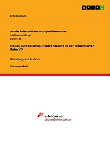 Neues Europäisches Insolvenzrecht in der reformierten EuInsVO Bewertung und Ausblick