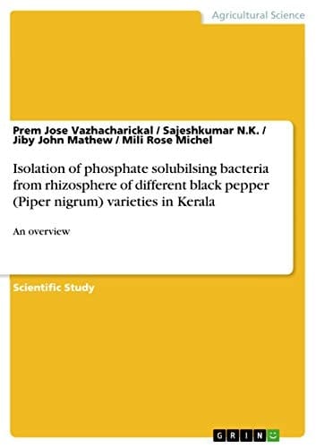 Isolation of Phosphate Solubilsing Bacteria from Rhizosphere of Different Black Pepper (Piper Nigrum) Varieties in Kerala An Overview
