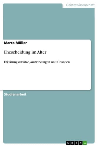 Ehescheidung im Alter Erklärungsansätze, Auswirkungen und Chancen