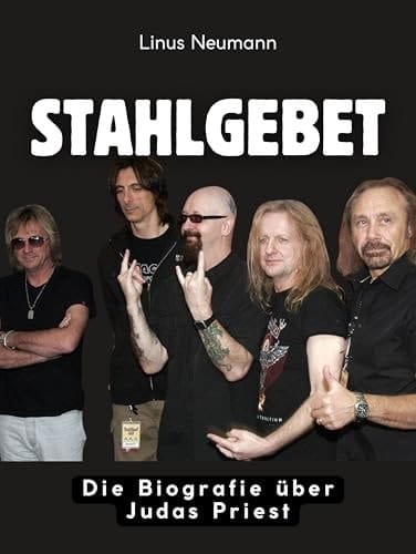 Stahlgebet: Die Biografie über Judas Priest. Komplett in Farbe