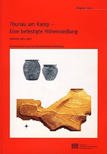 Thunau am Kamp eine befestigte Höhensiedlung (Grabung 1965-1990) : die keramischen Funde der frühmittelaterlichen Befestigung