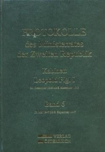 Protokolle Des Ministerrates Der Zweiten Republik, Kabinett Leopold Figl I Band 6: 13. Mai 1947 Bis 8. November 1947