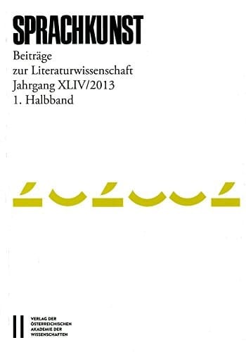 Sprachkunst. Beitrage Zur Literaturwissenschaft / Sprachkunst Jahrgang Xliv2013 1. Halbband Beitrage Zur Literaturwissenschaft