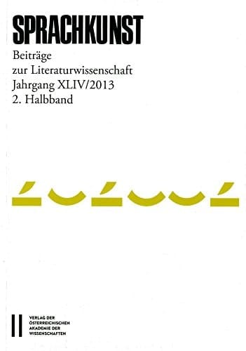Sprachkunst. Beitrage Zur Literaturwissenschaft / Sprachkunst Jahrgang XLIV/201, 2. Halbband Beitrage Zur Literaturwissenschaft