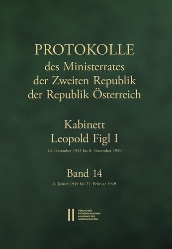 Protokolle des Ministerrates der Zweiten Republik der Republik Österreich Kabinett Leopold Figl I, 20. Dezember 1945 bis 8. November 1949--Band 14. 4. Jänner 1949 bis 21. Februar 1949