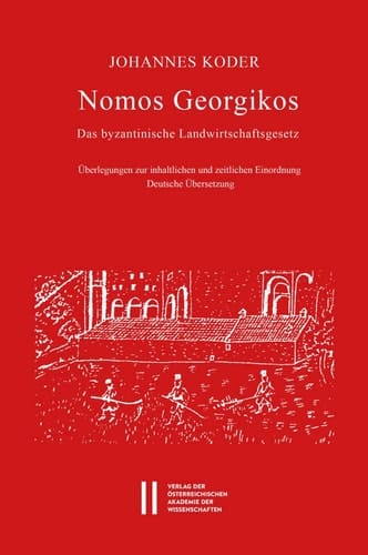 Nomos Georgikos das byzantinische Landwirtschaftsgesetz : Überlegungen zu inhaltlichen und zeitlichen Einordnung : deutsche Übersetzung