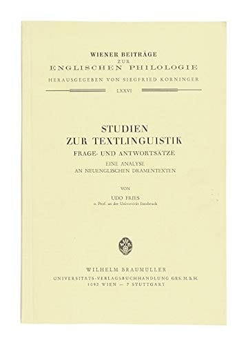 Studien zur Textlinguistik: Frage- und Antwortsätze : eine Analyse an neuenglischen Dramentexten (Wiener Beiträge zur englischen Philologie) (German Edition)