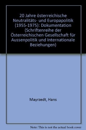 20 [i.e. Zwanzig] Jahre österreichische Neutralitäts- und Europapolitik (1955-1975) Dokumentation