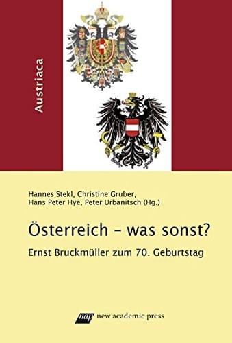 Österreich - was sonst? Ernst Bruckmüller zum 70. Geburtstag