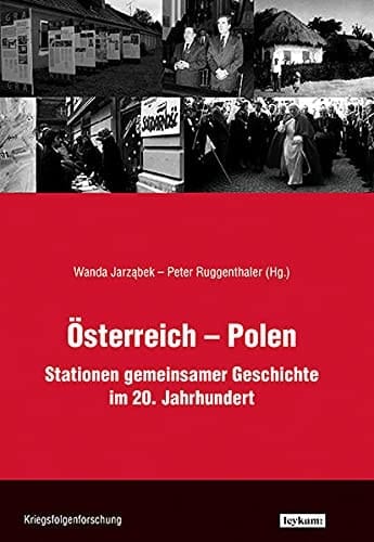 Österreich - Polen Stationen gemeinsamer Geschichte im 20. Jahrhundert