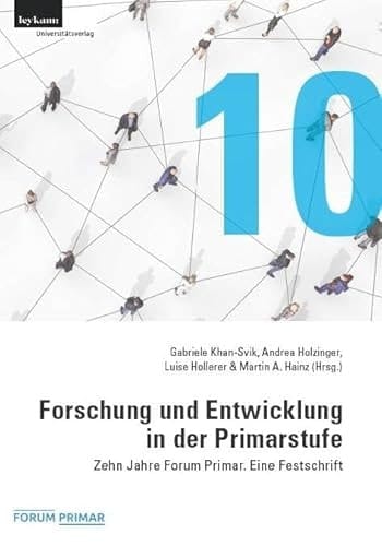 Forschung und Entwicklung in der Primarstufe Zehn Jahre Forum Primar. Eine Festschrift