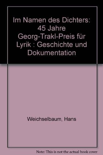 Im Namen des Dichters: 45 Jahre Georg-Trakl-Preis für Lyrik : Geschichte und Dokumentation (German Edition)