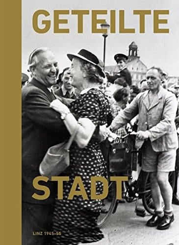 Geteilte Stadt Linz 1945-55