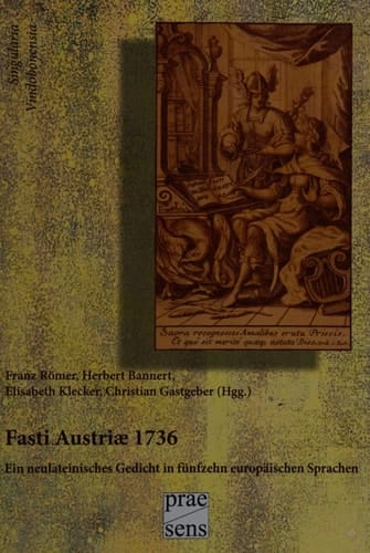 Fasti Austriae 1736 ein neulateinisches Gedicht in fünfzehn europäischen Sprachen