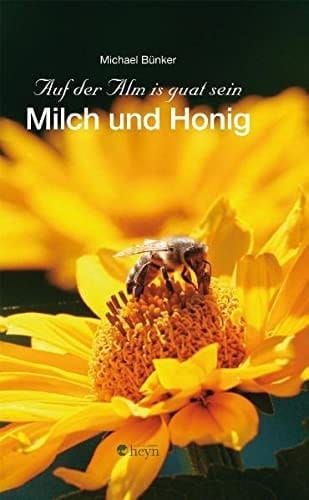 Auf der Alm is guat sein Milch und Honig