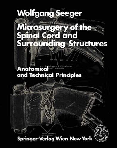 Microsurgery of the Spinal Cord and Surrounding Structures Anatomical and Technical Principles