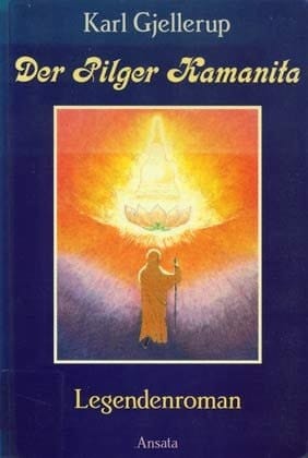 Der Pilger Kamanita e. Legendenroman ; [nach d. Ausg. Frankfurt 1913 neu hrsg.]