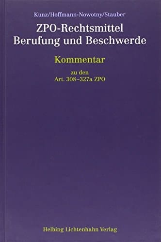 ZPO-Rechtsmittel Berufung und Beschwerde Kommentar zu den Art. 308-327a ZPO