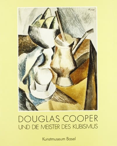 Douglas Cooper und die Meister des Kubismus : Text und Katalog : Kunstmuseum, Basel 1987/88 : The Tate Gallery, London
