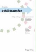 Ethiktransfer Mitgestaltung von organisationalen und gesellschaftlichen Strukturen durch wissenschaftliche ethische Reflexion