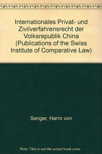 Internationales Privat- und Zivilverfahrensrecht der Volksrepublik China (Publications of the Swiss Institute of Comparative Law) (German Edition)