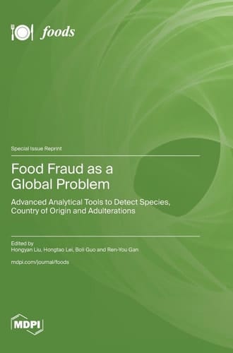 Food Fraud as a Global Problem Advanced Analytical Tools to Detect Species, Country of Origin and Adulterations