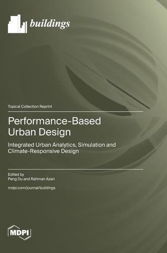 Performance-Based Urban Design Integrated Urban Analytics, Simulation and Climate-Responsive Design