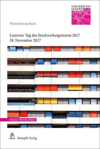 Luzerner Tag des Stockwerkeigentums 2017 Tagung vom 28. November 2017 in Luzern