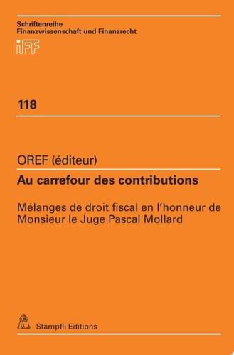 Au carrefour des contributions Mélanges de droit fiscal en l'honneur de Monsieur le Juge Pascal Mollard