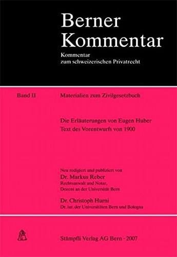 Die Erläuterungen von Eugen Huber Text des Vorentwurfs von 1900