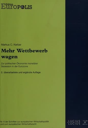 Mehr Wettbewerb wagen zur politischen Ökonomie monetärer Sezession in der Eurozone