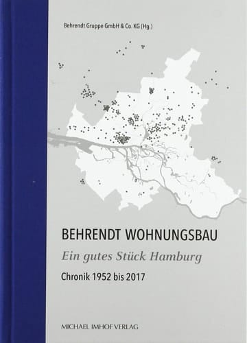 Behrendt Wohnungsbau - ein gutes Stück Hamburg Chronik 1952 bis 2017