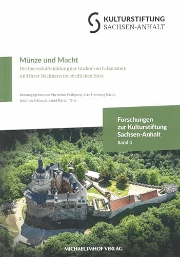 Münze und Macht die Herrschaftsbildung der Grafen von Falkenstein und ihrer Nachbarn im nördlichen Harz