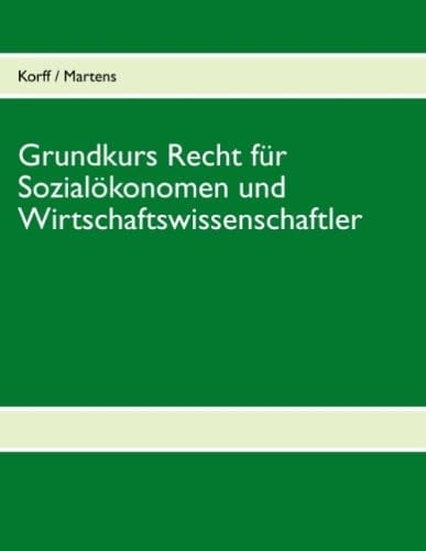Grundkurs Recht für Sozialökonomen und Wirtschaftswissenschaftler