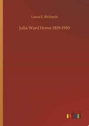 Julia Ward Howe 1819-1910