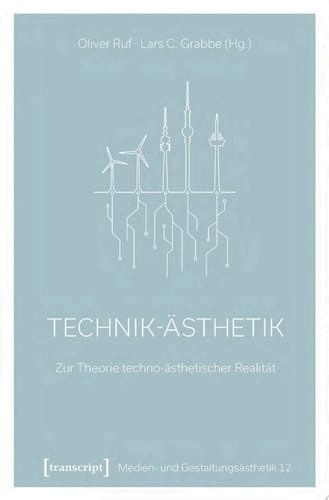 Technik-Ästhetik Zur Theorie techno-ästhetischer Realität