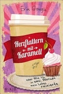 Herzflattern mit Karamell oder Wie ich in zwei Wochen mein Leben ruinierte