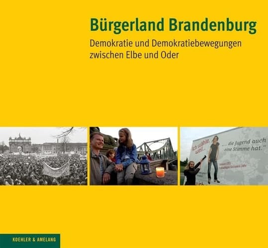 Bürgerland Brandenburg: Demokratie und Demokratiebewegungen zwischen Elbe und Oder