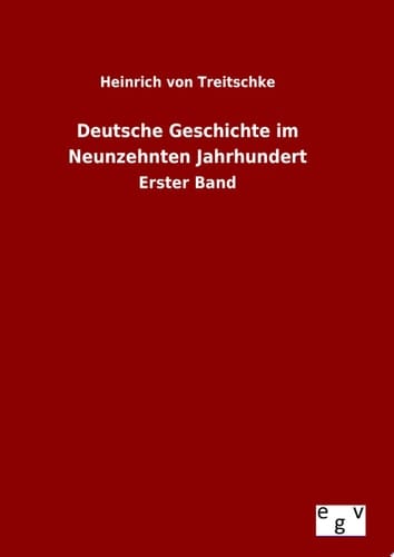 Deutsche Geschichte im Neunzehnten Jahrhundert Erster Band