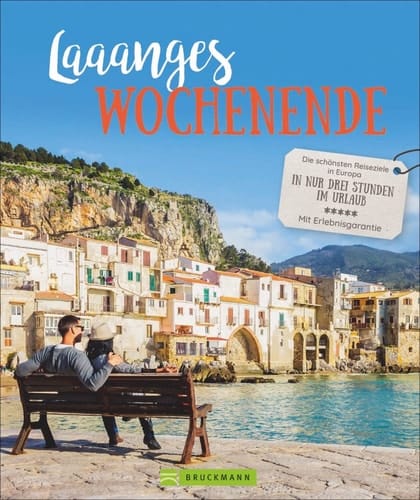 Laaanges Wochenende die schönsten Reiseziele in Europa : in nur drei Stunden im Urlaub : mit Erlebnisgarantie