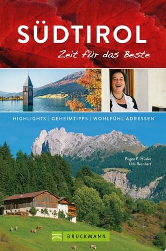 Bruckmann Reiseführer Südtirol: Zeit für das Beste Highlights, Geheimtipps, Wohlfühladressen