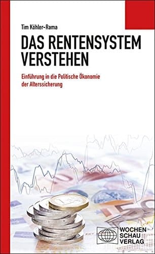 Das Rentensystem verstehen Einführung in die politische Ökonomie der Alterssicherung
