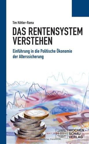 Das Rentensystem verstehen Einführung in die Politische Ökonomie der Alterssicherung