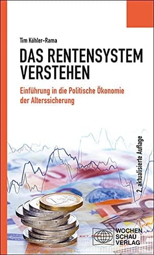Das Rentensystem verstehen Einführung in die politische Ökonomie der Alterssicherung