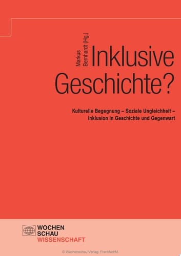 Inklusive Geschichte? Kulturelle Begegnung – Soziale Ungleichheit – Inklusion in Geschichte und Gegenwart