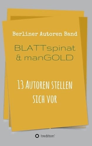 Blattspinat und Mangold 13 Autoren stellen sich vor
