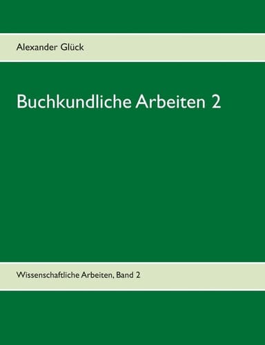 Buchkundliche Arbeiten 2. Die Säkularisation in Württemberg. Die Frage des Buchschmucks in den Gutenberg-Drucken. Aus dem Institut für Buchwesen der Universität Mainz