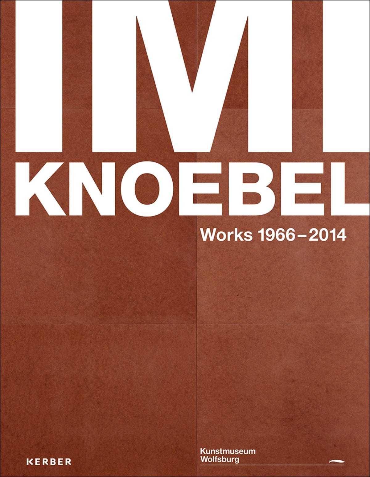 Imi Knoebel Works 1966-2014 : Kunstmuseum Wolfsburg, October 26, 2014 - February 15, 2015